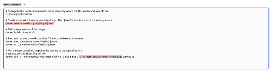 Screenshot illustrating # Change to the dockeradmin user's home directory where the Dockerfile and .war file are cd /home/dockeradmin # Create a named volume for persistent logs. The '|| true' p